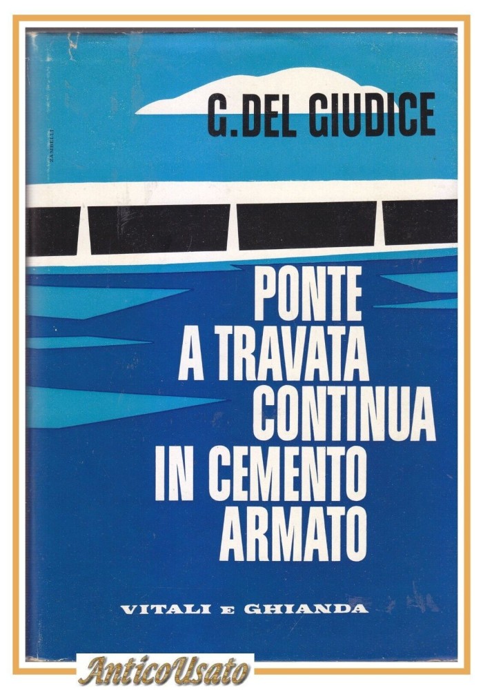 PONTE A TRAVATA CONTINUA IN CEMENTO ARMATO di Del Giudice 1960 libro ingegneria