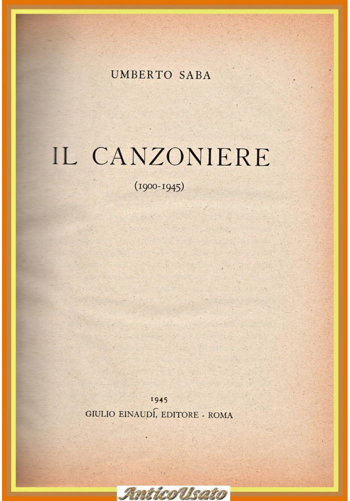 IL CANZONIERE 1900 1945 di Umberto Saba 1945 Einaudi Libro poesie I edizione