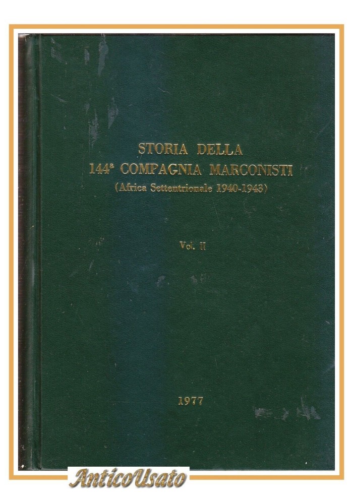 STORIA DELLA 144° COMPAGNIA MARCONISTI volume II libro 1977 esercito militare
