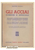 GLI ACCIAI COMUNI E SPECIALI di Gastone Guzzoni 1945 Hoepli Manuale Libro usato