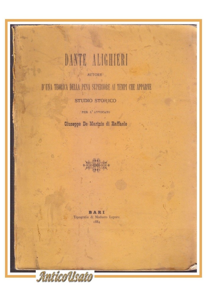 DANTE ALIGHIERI AUTORE DI UNA TEORICA DELLA PENA Giuseppe De Marinis 1884 Bari