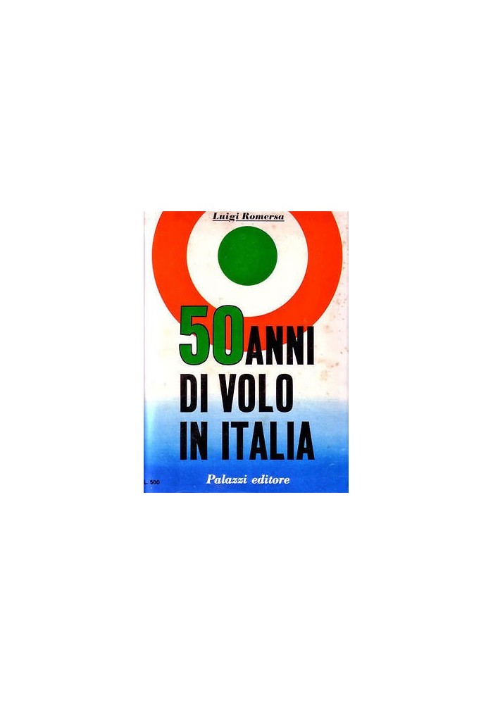 50 Anni Di Volo In Italia di Luigi Romersa 1968 Palazzi editore libro