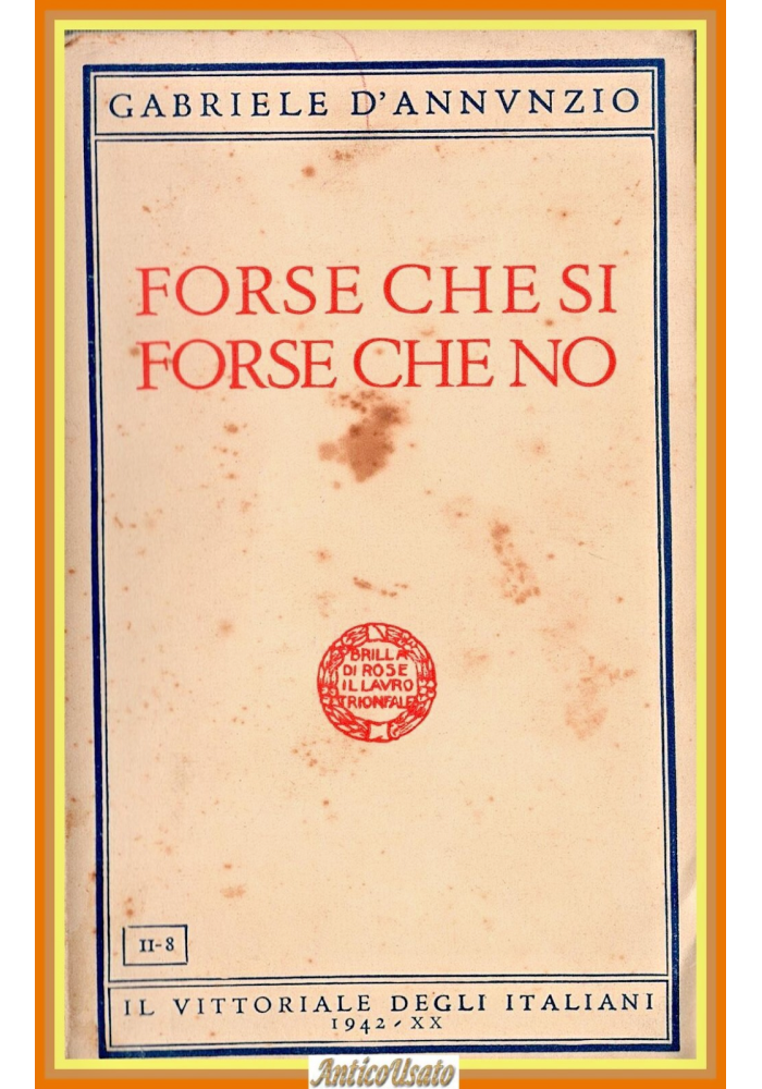FORSE CHE SI NO di Gabriele D'Annunzio 1942 Il Vittoriale degli Italiani Libro