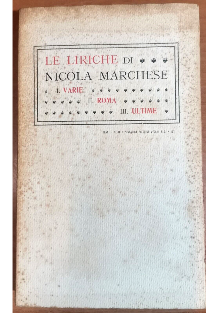 LE LIRICHE di Nicola Marchese Varie Roma Ultime 1911 Vecchi Trani libro poesia