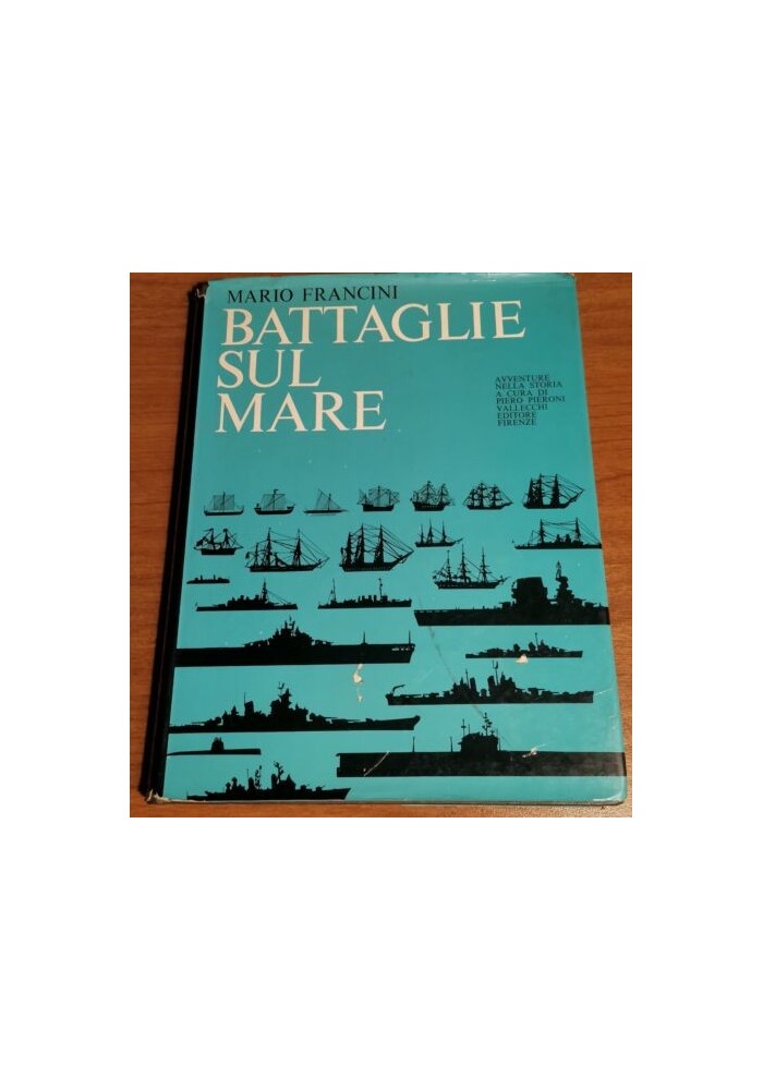 BATTAGLIE SUL MARE di Mario Francini 1964 Vallecchi libro avventure nella storia