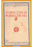 FORSE CHE SI NO di Gabriele D'Annunzio 1942 Il Vittoriale degli Italiani Libro