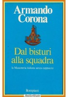 DAL BISTURI ALLA  SQUADRA di Armando Corona 1987 Bompiani Libro massoneria
