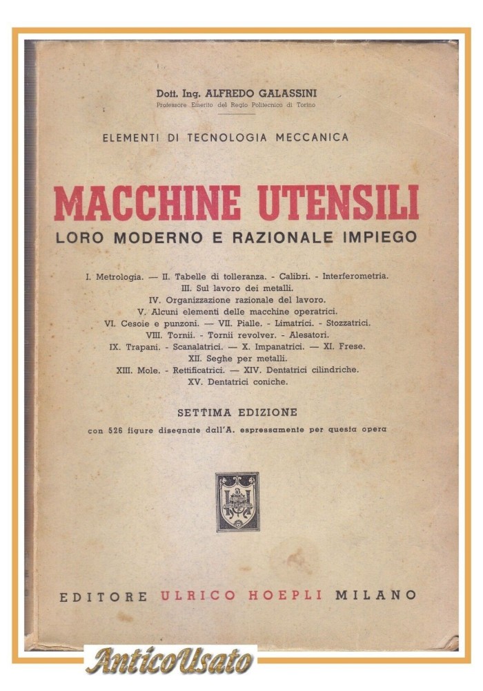 MACCHINE UTENSILI LORO MODERNO RAZIONALE IMPIEGO di Galassini 1943 libro Hoepli