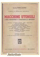 MACCHINE UTENSILI LORO MODERNO RAZIONALE IMPIEGO di Galassini 1943 libro Hoepli