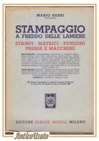 STAMPAGGIO A FREDDO DELLE LAMIERE di Mario Rossi 1947 Hoepli libro manuale