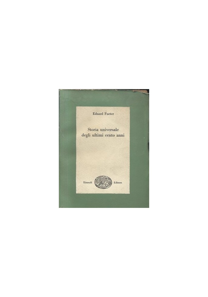 Storia Universale Degli Ultimi Cento Anni 1815 1920 di Eduard Fueter 1947 libro