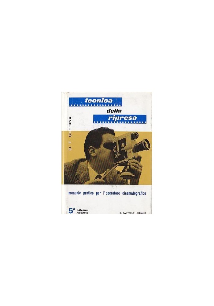 Tecnica Della Ripresa di Oscar Ghedina 1965 cinema foto libro manuale castello