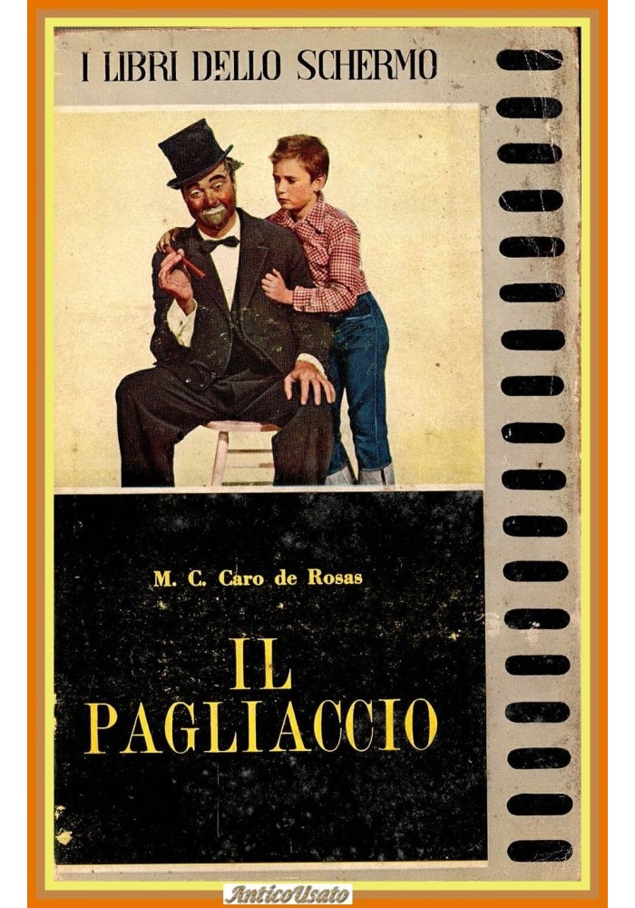 IL PAGLIACCIO di Caro de Rosas  1954 Edizioni S.A.S. Serie i libri dello schermo