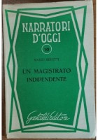 UN MAGISTRATO INDIPENDENTE di Mario Berutti 1950 Gastaldi Narratori D'Oggi Libro