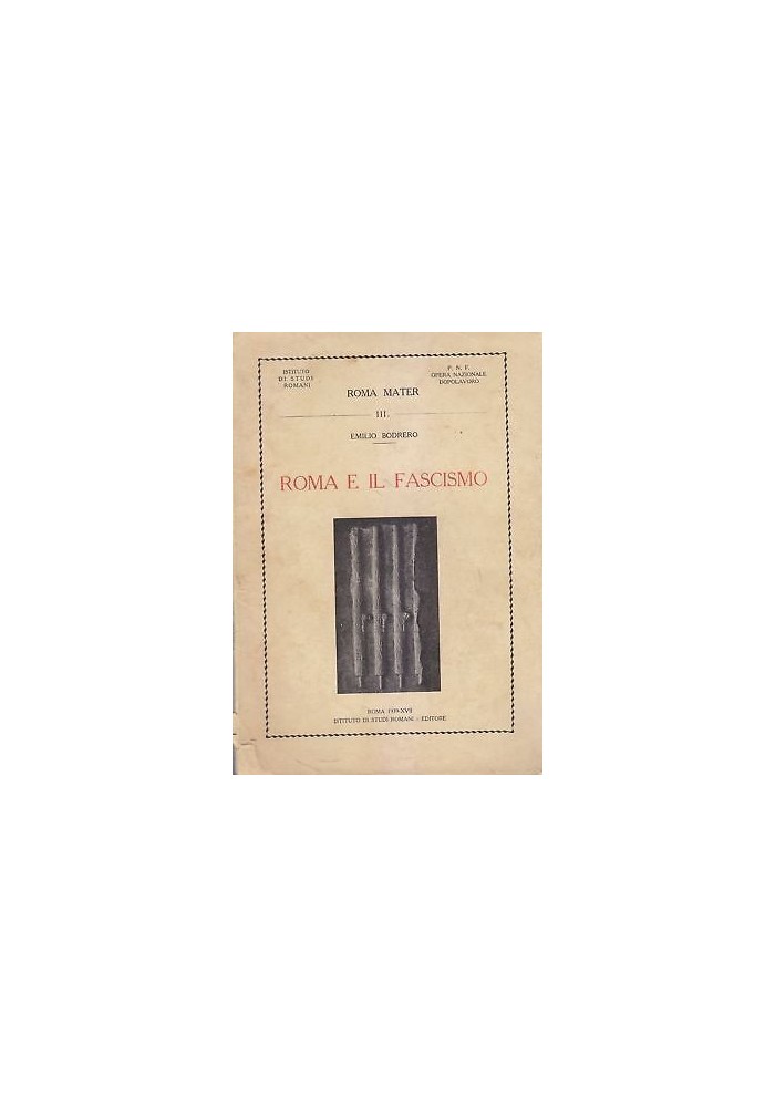 Roma E Il Fascismo di Emilio Bodrero 1939 Istituto di Studi Romani libro storia