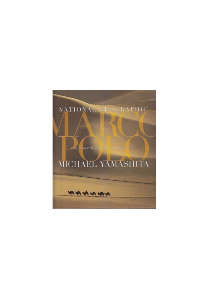 Marco Polo di Michael Yamashita fotografo sulle tracce del passato 2002 libro
