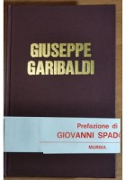 GIUSEPPE GARIBALDI biografia critica di Mino Milani 1982 Mursia libro storia
