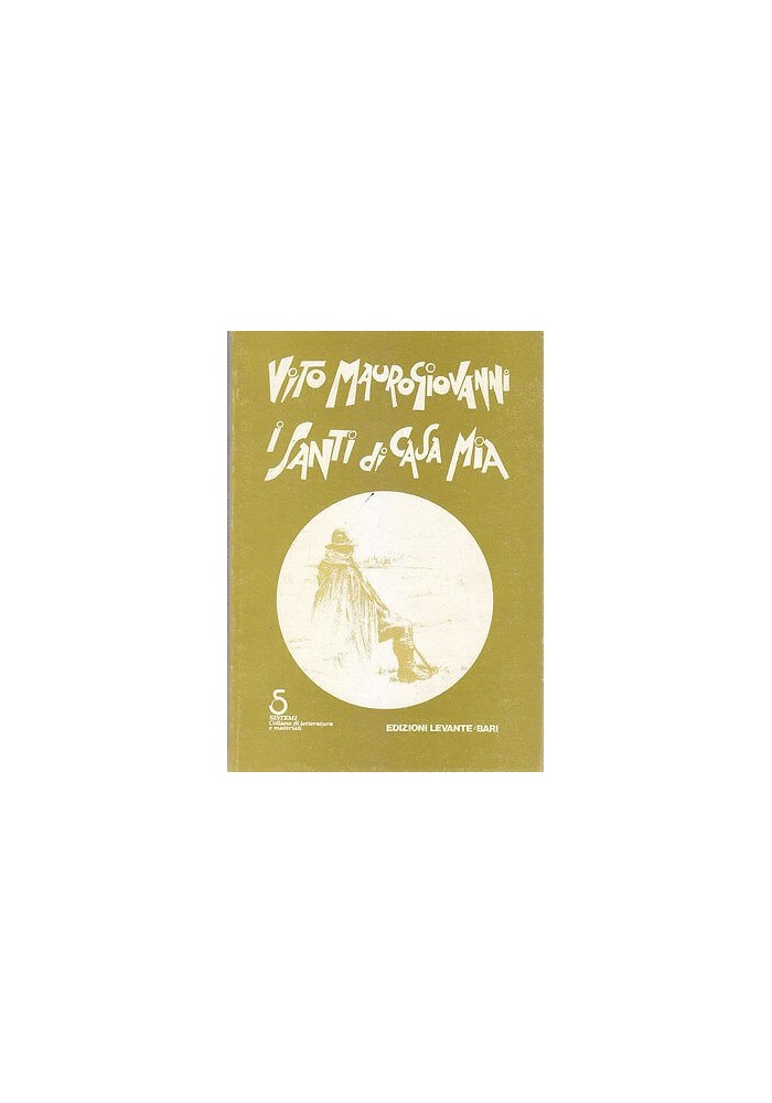 I Santi di Casa Mia Vito Maurogiovanni - 1984 Edizioni Levante Libro Bari