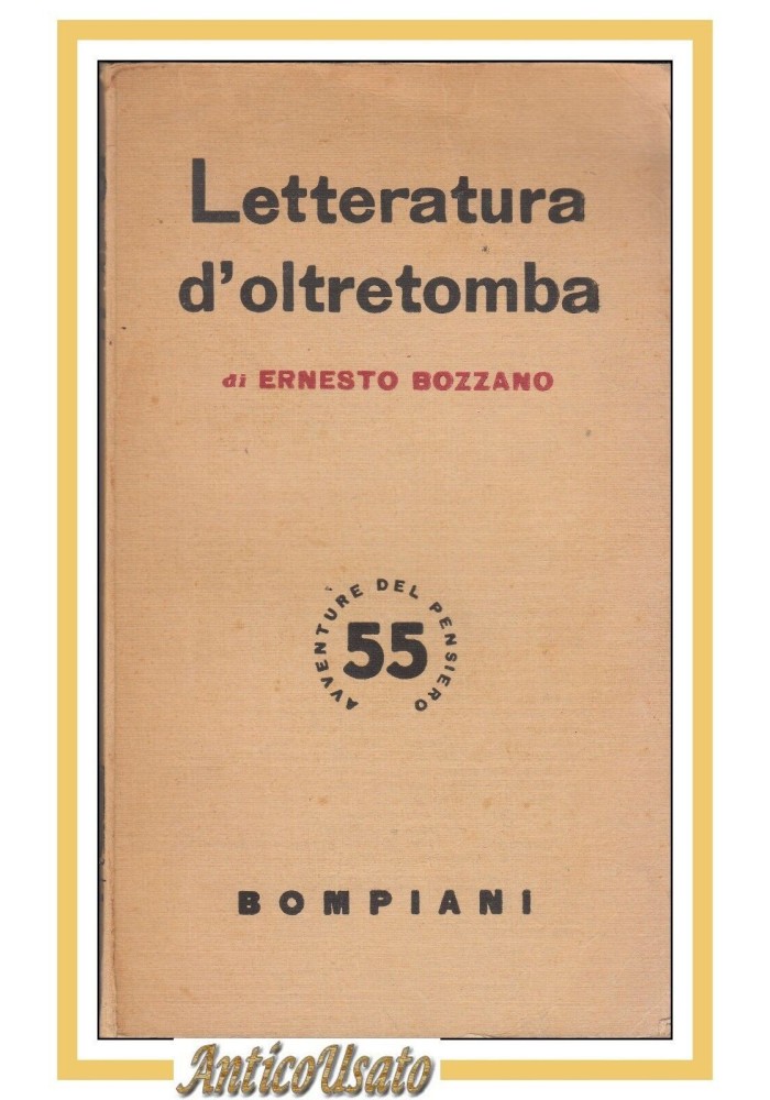 LETTERATURA D'OLTRETOMBA di Ernesto Bozzano 1947 Bompiani libro I edizione