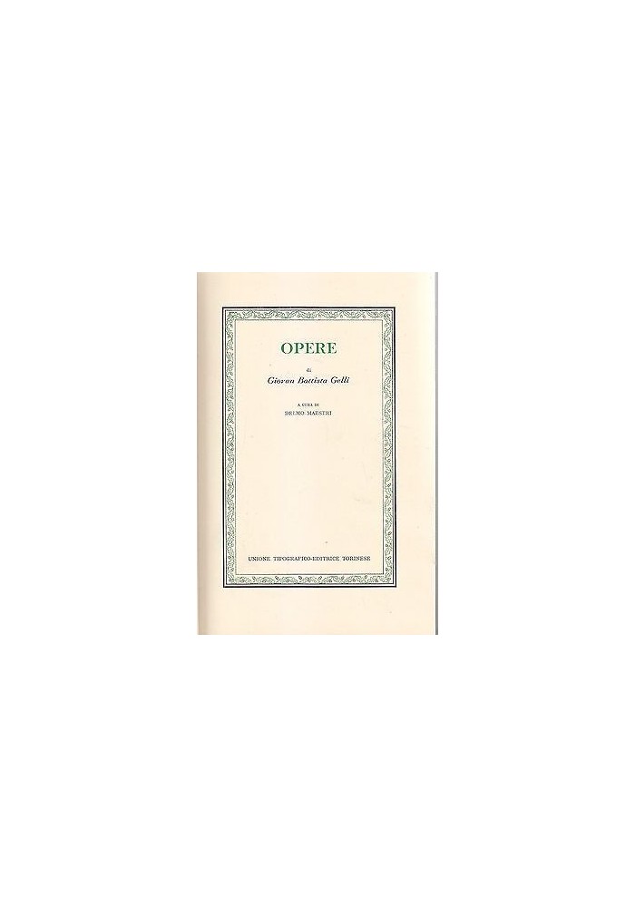 Opere Di Giovan Battista Gelli a cura di Delmo Maestri UTET CLASSICI 1976 libro
