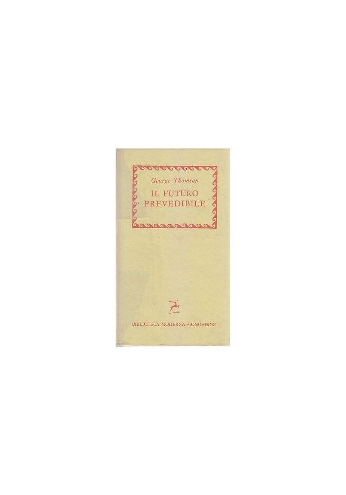 Il Futuro Prevedibile di George Thomson 1957 Mondadori biblioteca moderna libro