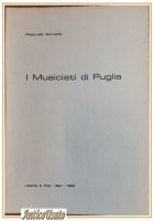 I MUSICISTI DI PUGLIA di Pasquale Sorrenti 1966 Laterza e Polo libro storia