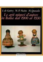 LE ARTI MINORI D'AUTORE IN ITALIA DAL 1900 AL 1930  Maino Quesada 1985 Laterza