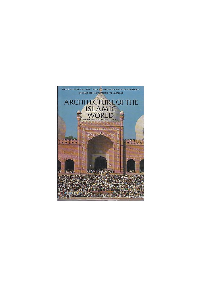 Architecture Of The Islamic World History and Social Meaning di Grube 1978 libro