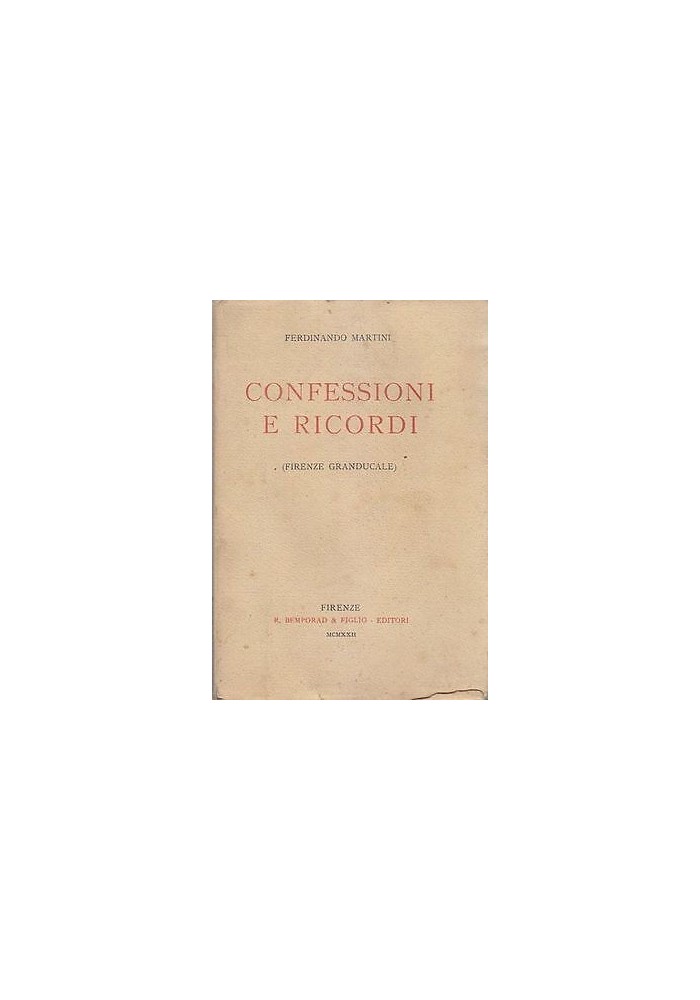 Confessioni E Ricordi Firenze Granducale di Ferdinando Martini 1922 Bemporad