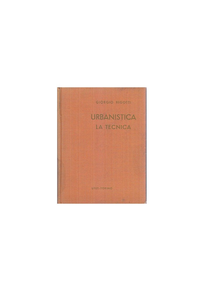 Urbanistica La Tecnica di Giorgio Rigotti 1947 Utet libro manuale architettura