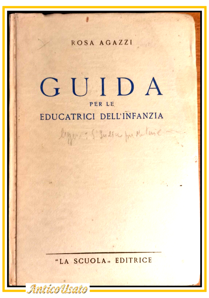 GUIDA PER LE EDUCATRICI DELL'INFANZIA di Rosa Agazzi 1953 La Scuola libro