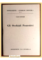GLI OCCHIALI PROTETTIVI di Vasco Ronchi 1963 Fondazione GIorgio Ronchi libro