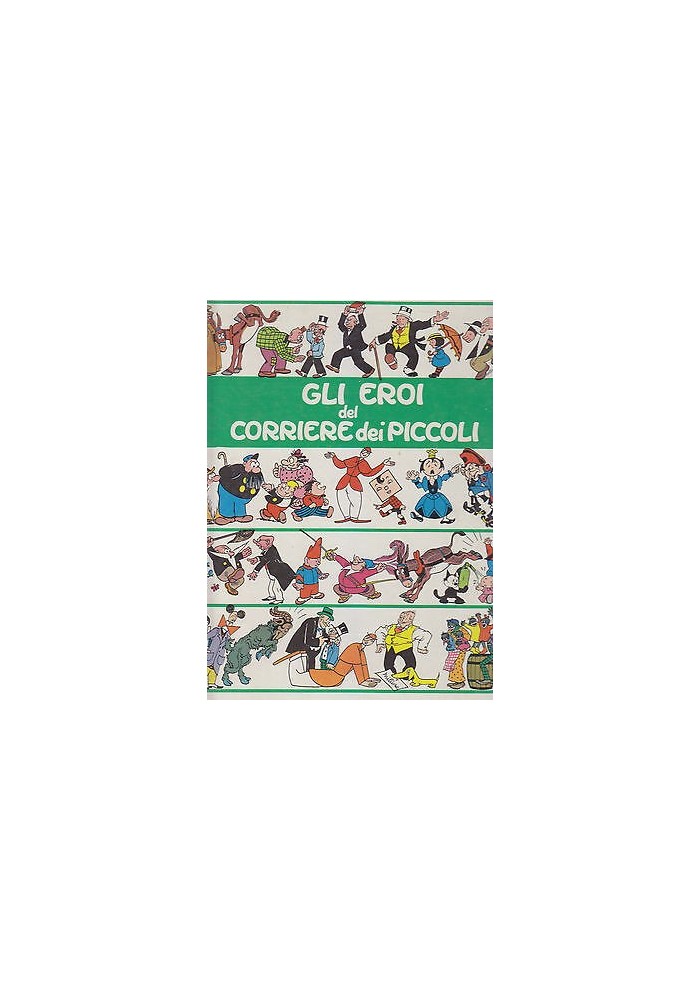 Gli Eroi Del Corriere Dei Piccoli a cura di Josè Pellegrini - Eurostudio Libro