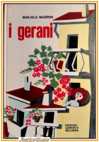 I GERANI di Gigliola Magrini 1964 Edizioni Agricole libro sui coltivazione dei