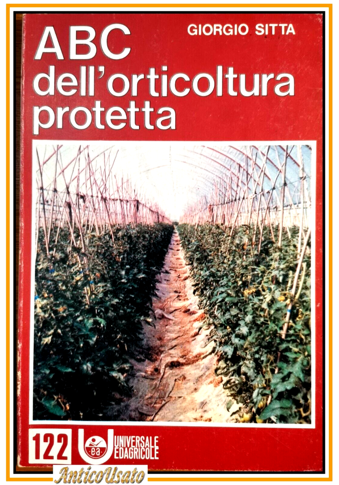 ABC DELL'ORTICOLTURA PROTETTA di Giorgio Sitta 1980 Edagricole libro agricoltura