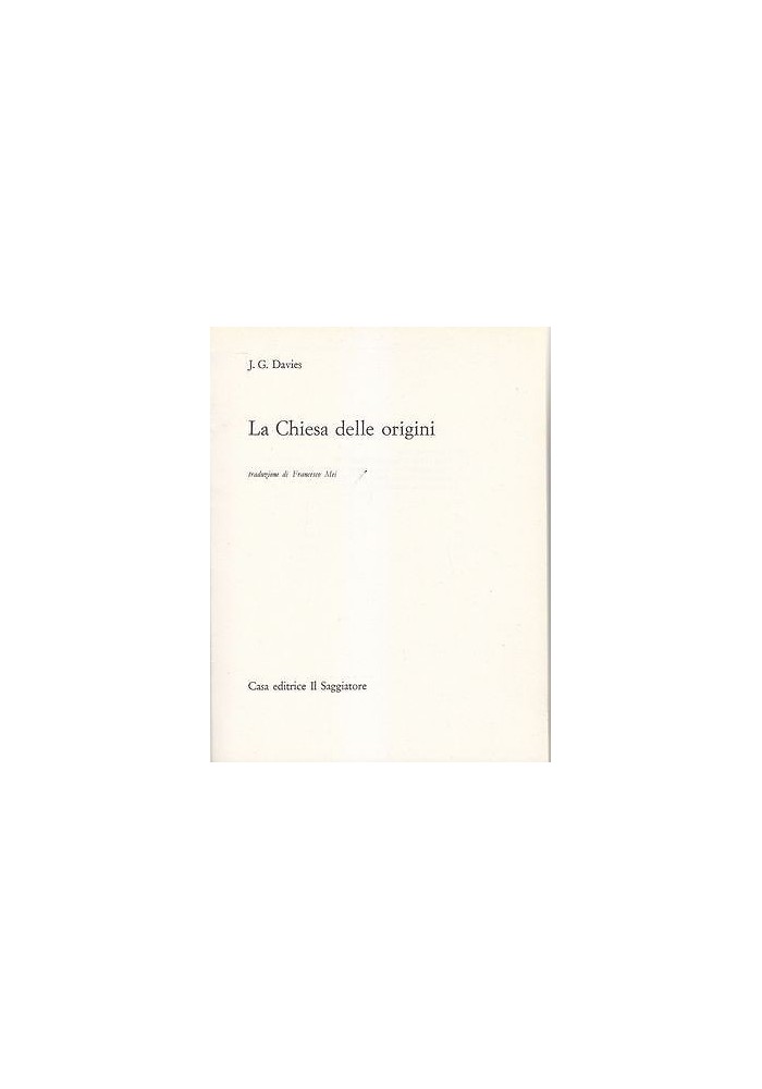 La Chiesa Delle Origini di J G Davies 1966 Il Saggiatore portolano libro storia