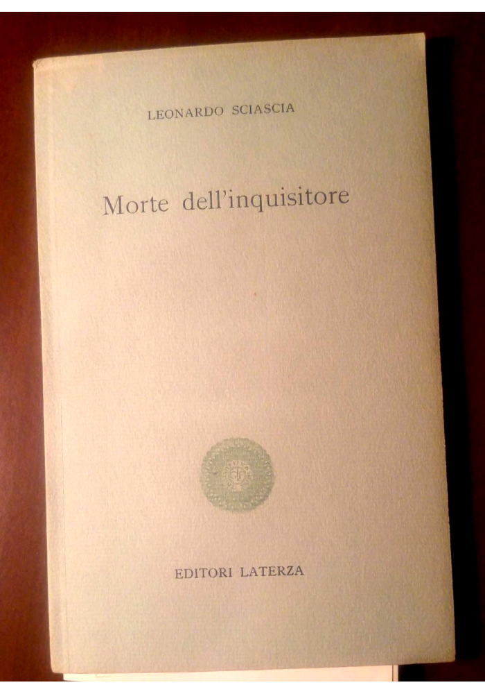 Morte Dell'Inquisitore di Leonardo Sciascia 1964 Laterza I edizione libro prima
