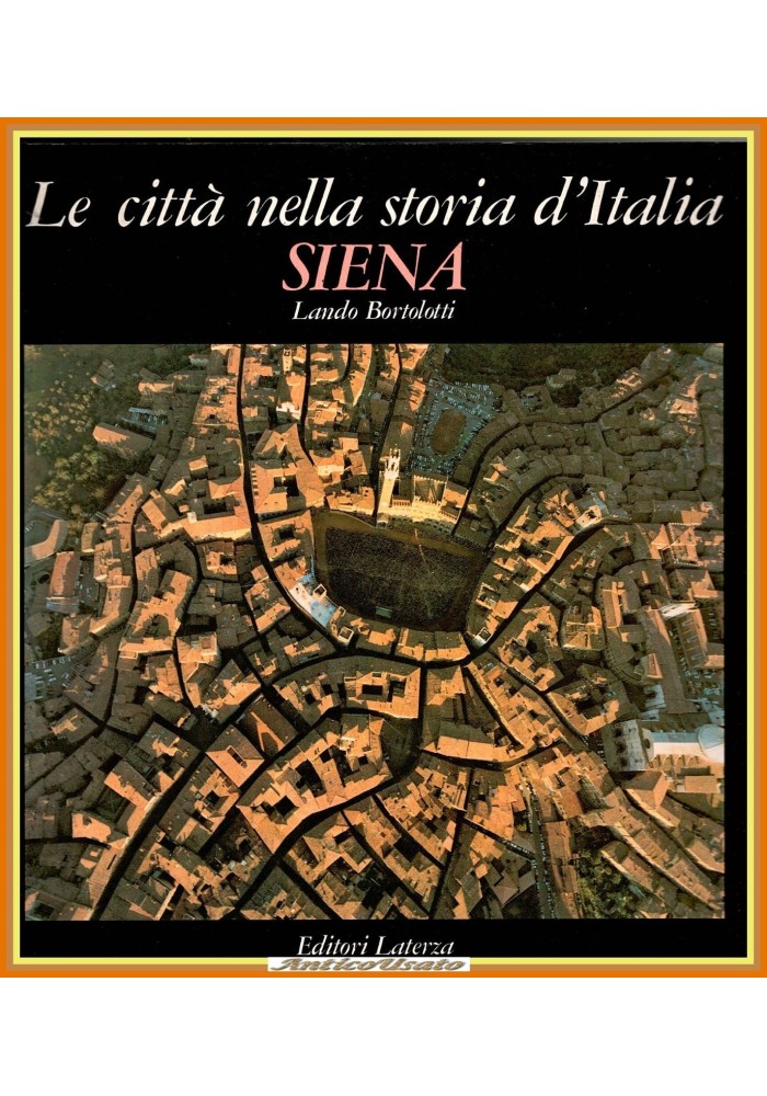 SIENA LE CITTÀ NELLA STORIA D'ITALIA di Lando Bortolotti 1983 Laterza Libro