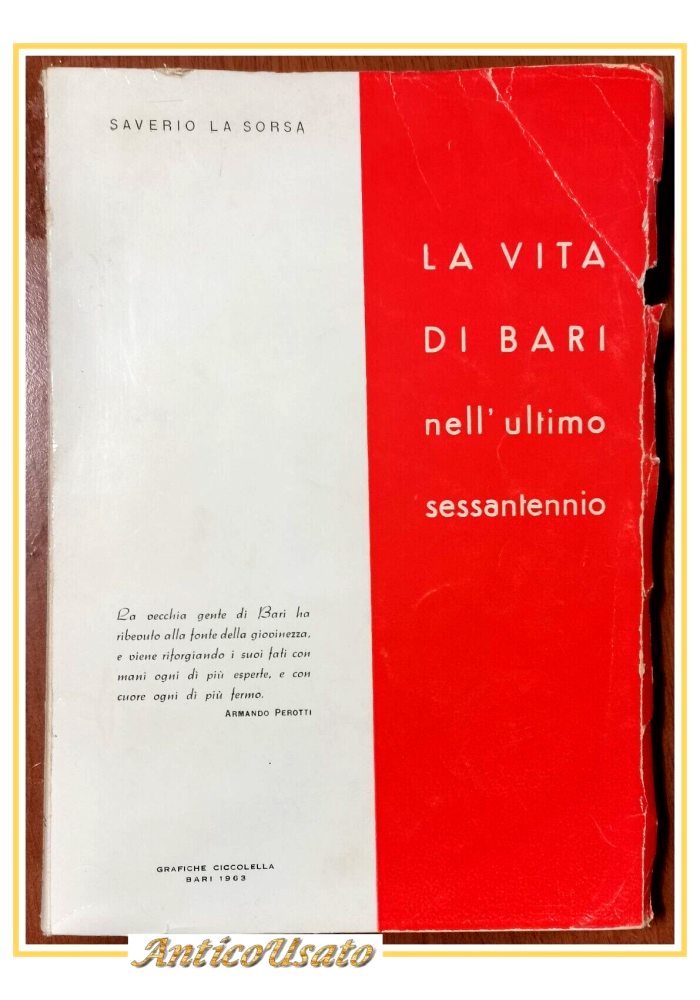 LA VITA DI BARI NELL'ULTIMO SESSANTENNIO di Saverio La Sorsa 1963 libro storia