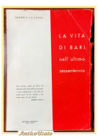 LA VITA DI BARI NELL'ULTIMO SESSANTENNIO di Saverio La Sorsa 1963 libro storia