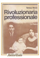 RIVOLUZIONARIA PROFESSIONALE di Teresa Noce 1974 La Pietra libro biografia