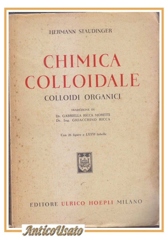 CHIMICA COLLOIDALE di Hermann Staudinger 1943 Hoepli Colloidi Organici Libro