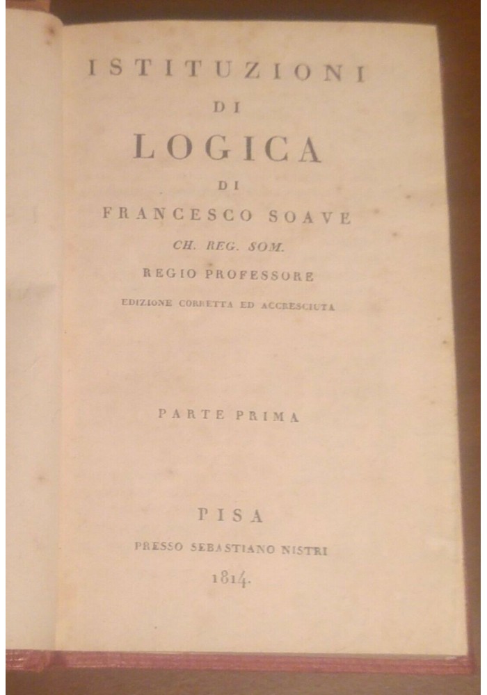 Istituzioni Di Logica Francesco Soave 2 tomi in 1 - 1814 Libro Antico Filosofia