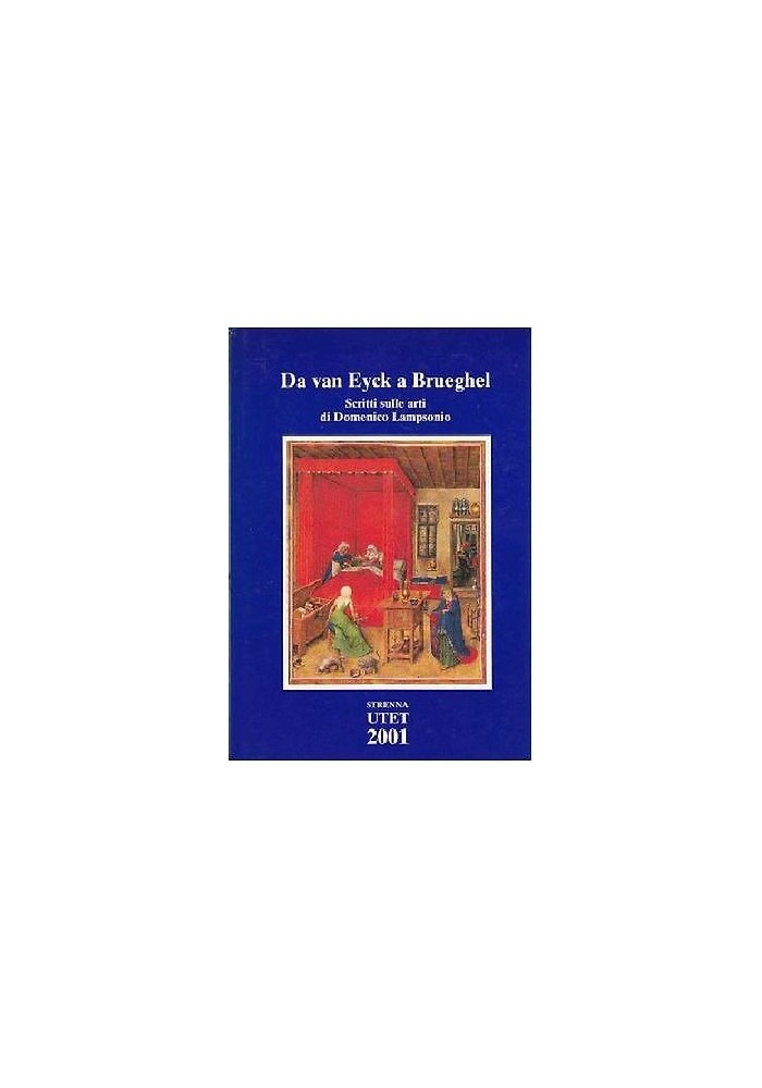Da Van Eyck a Brueghel scritti sulle arti di Domenico Lampsonio 2001 Utet Libro
