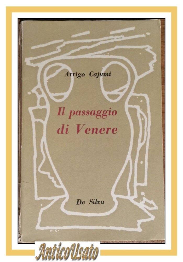 IL PASSAGGIO DI VENERE di Arrigo Cajumi 1948 de Silva I edizione libro romanzo
