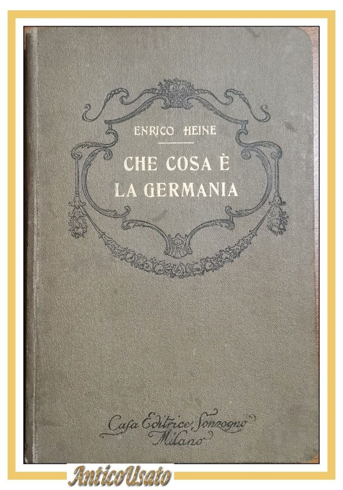 CHE COSA È LA GERMANIA di Enrico Heine Analisi e profezie Sonzogno libro