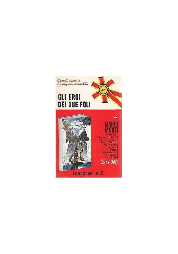 Gli Eroi Dei Due Poli di Mario Monti 1970 Longanesi serie pocket Libro Biografia