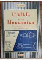 L'ABC DELLA MECCANICA di Volango Le lavorazioni industriali d'officina Libro