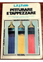 PITTURARE E TAPPEZZARE di L F Tubb 1976 Rizzoli libro manuale illustrato pratico