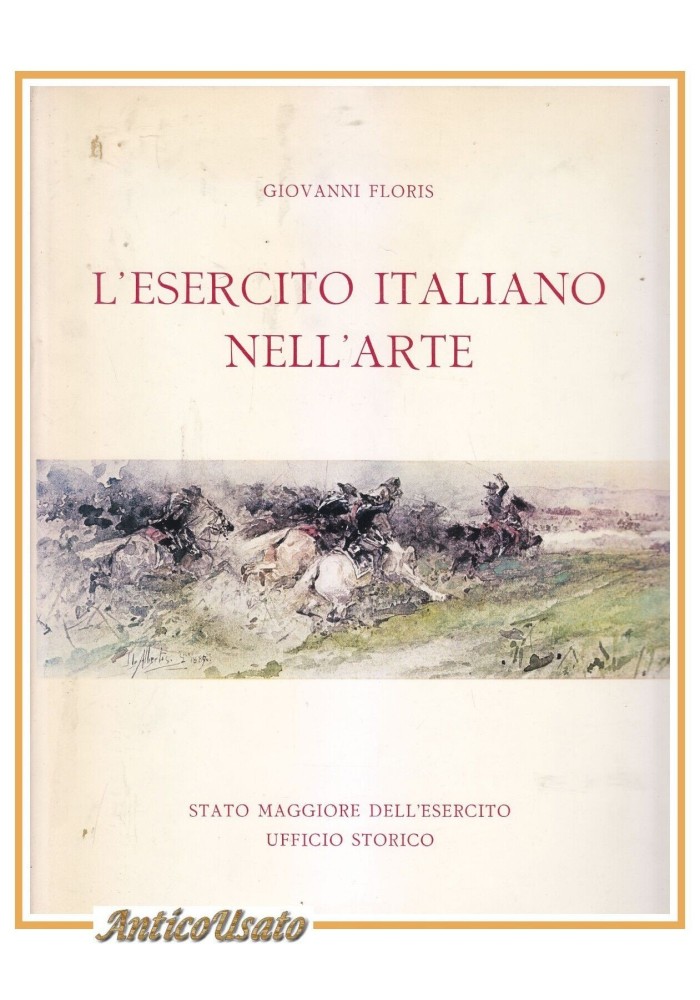 L'ESERCITO ITALIANO NELL'ARTE di Giovanni Floris 1977 libro Militaria Storia